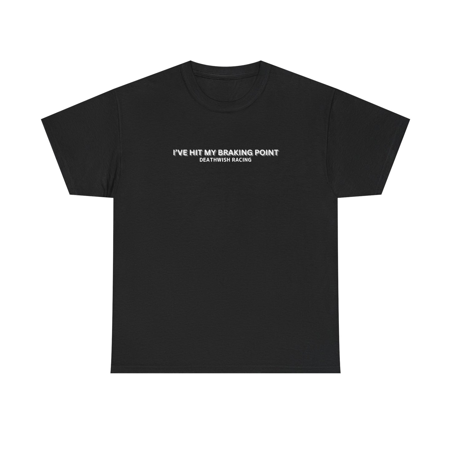 I've Hit My Braking Point T-Shirt